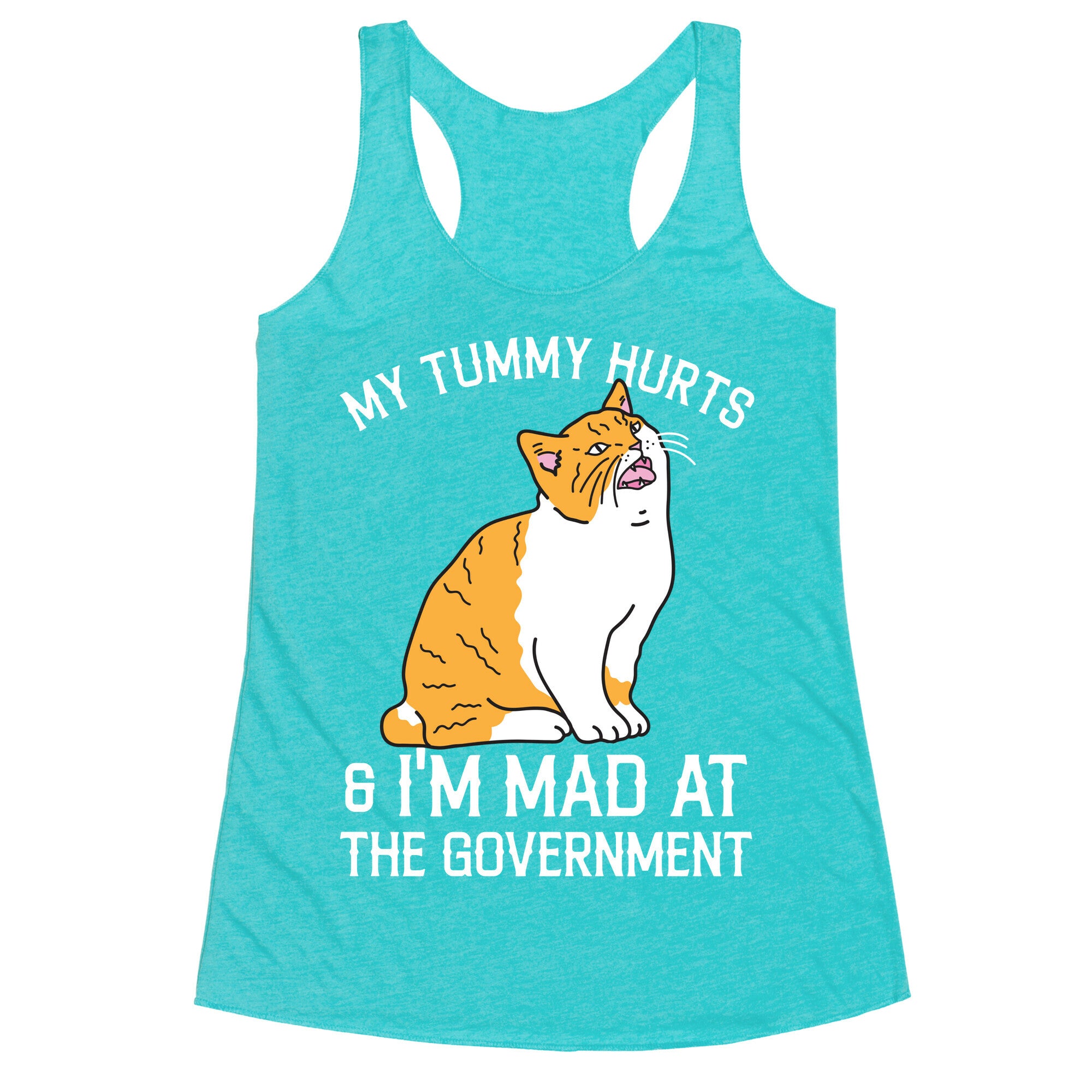 My Tummy Hurts & I'm Mad At The Government  Racerback Tank